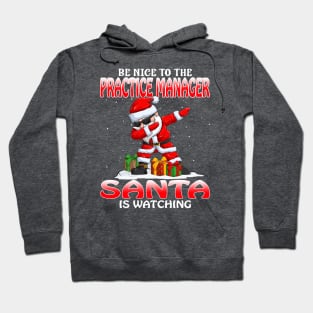 Be Nice To The Practice Manager Santa is Watching Hoodie